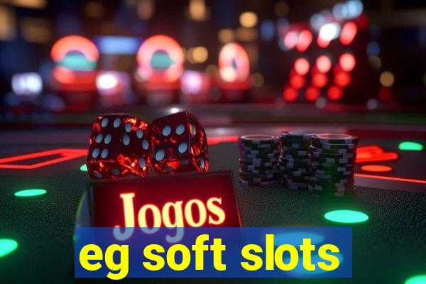 eg soft slots